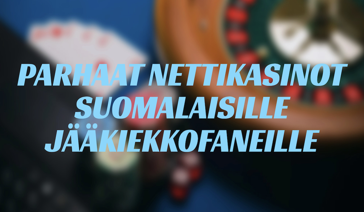 Millaisia ovat parhaat nettikasinot suomalaisille jääkiekkofaneille?